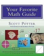 Your Favorite Math Guide di Scott Potter edito da Createspace