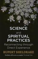 Science and Spiritual Practices di Rupert Sheldrake edito da Hodder & Stoughton