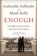 ENOUGH di Gabrielle Giffords, Mark Kelly edito da SCRIBNER BOOKS CO