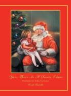 Yes, There Is a Santa Claus di Erik Raichle edito da XLIBRIS US