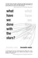 What Have We Done With The Stars? di Leonardo Nasta edito da Xlibris Corporation