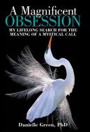A Magnificent Obsession di Danielle Green edito da Archway Publishing