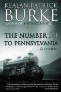 The Number 121 to Pennsylvania & Others di Kealan Patrick Burke edito da Createspace