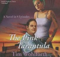 The Pink Tarantula di Tim Wohlforth edito da Blackstone Audiobooks