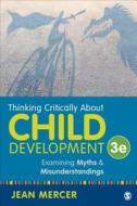 Thinking Critically About Child Development di Jean A. Mercer edito da Sage Publications Inc