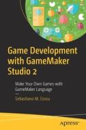 Game Development with GameMaker Studio 2 di Sebastiano M. Cossu edito da Apress