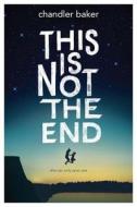 This Is Not the End di Chandler Baker edito da DISNEY-HYPERION