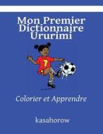 Mon Premier Dictionnaire Ururimi: Colorier Et Apprendre di Kasahorow edito da Createspace