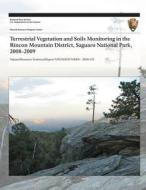 Terrestrial Vegetation and Soils Monitoring in the Rincon Mountain District, Saguaro National Park, 2008?2009 di J. Andrew Hubbard, Sarah E. Studd, Cheryl L. McIntyre edito da Createspace