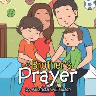A Brother's Prayer di Amanda Williamson edito da Xlibris