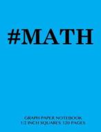 #Math Graph Paper Notebook 1/2 Inch Squares 120 Pages: Notebook Perfect for School Math with Light Blue Cover, 8.5 X 11 Graph Paper with 1/2 Inch Squa di Spicy Journals edito da Createspace