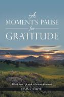 A Moment's Pause for Gratitude di Kevin Carroll edito da Balboa Press