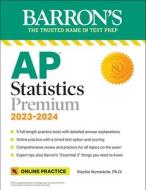 AP Statistics Premium, 2023-2024: 9 Practice Tests + Comprehensive Review + Online Practice di Martin Sternstein edito da BARRONS EDUCATION SERIES