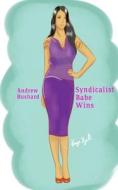 Syndicalist Babe Wins di Andrew Bushard edito da Createspace Independent Publishing Platform