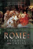 Rome: Republic into Empire di Paul Chrystal edito da Pen & Sword Books Ltd