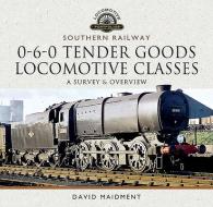 Southern Railway, 0-6-0 Tender Goods Locomotive Classes di David Maidment edito da Pen & Sword Books Ltd