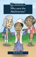 Who Were the Abolitionists? di Danika Cooley edito da CF4KIDS