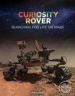 Curiosity Rover: Searching for Life on Mars di John Hamilton edito da A&D XTREME