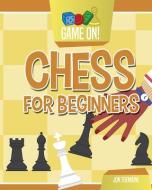 Chess for Beginners di Jon Tremaine edito da WINDMILL BOOKS