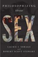 Philosophizing About Sex di Laurie J. Shrage, Robert Scott Stewart edito da Broadview Press Ltd