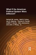 What If the American Political System Were Different? di Herbert M. Levine edito da Taylor & Francis Inc