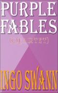 Purple Fables: (quartet) di Ingo Swann edito da HAMPTON ROADS PUB CO INC