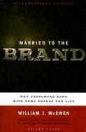 Married To The Brand di William J. McEwen edito da Gallup Press