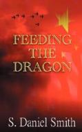 Feeding the Dragon di S. Daniel Smith edito da Stonegarden.Net Publishing