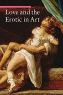 Love and the Erotic in Art di Stefano Zuffi edito da Getty Trust Publications