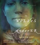 The Wolves of Andover [With Earbuds] di Kathleen Kent edito da Findaway World