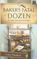 Baker's Fatal Dozen di Lisa Harris edito da Center Point