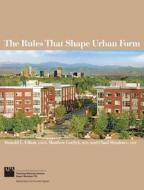 The Rules That Shape Urban Form di Donald L. Elliott, Matthew Goebel, Chad B. Meadows edito da American Planning Association