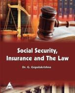 Social Security, Insurance and the Law di Dr G. Gopalakrishna edito da ARIZONA BUSINESS ALLIANCE