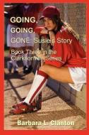 Going, Going, Gone - Susie's Story di Barbara L. Clanton edito da REGAL CREST ENTERPRISES LLC