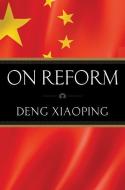 On Reform di Deng Xioaping edito da CN TIMES BEIJING MEDIA TIME UN