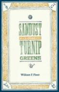 Sawdust and Turnip Greens di William F. Fleet edito da Ideas Into Books Westview