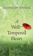 A Well-Tempered Heart di Jan-Philipp Sendker edito da CTR POINT PUB (ME)