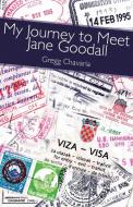 My Journey to Meet Jane Goodall di Gregg Chavaria edito da ALIVE Books