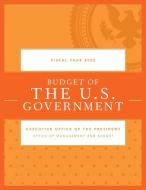 Budget of the U.S. Government, Fiscal Year 2022 di Executive Office Of The President edito da BERNAN PR