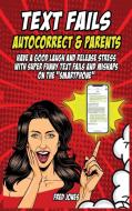 Text Fails Autocorrect and Parents di Fred Jones edito da Fred Jones