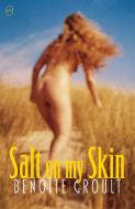 Salt On My Skin di Benoite Groult, Fay Weldon edito da World Editions Ltd