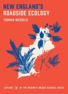 New England's Roadside Ecology: 30 Amazing Explorations di Thomas Wessels edito da TIMBER PR INC