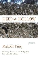 Heed the Hollow: Poems di Malcolm Tariq edito da GRAY WOLF PR