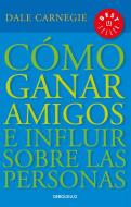 Cómo Ganar Amigos E Influir Sobre las Personas = How to Win Friends and Influence People di Dale Carnegie edito da AGUILAR