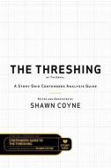 The Threshing by Tim Grahl: A Story Grid Contenders Analysis Guide di Shawn Coyne, Tim Grahl edito da LIGHTNING SOURCE INC