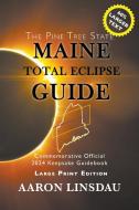 Maine Total Eclipse Guide (LARGE PRINT EDITION) di Aaron Linsdau edito da Sastrugi Press