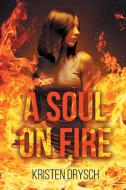 A Soul on Fire di Kristen Drysch edito da Page Publishing, Inc.