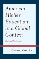American Higher Education In A Global Context di Cristina Gonzalez edito da Lexington Books