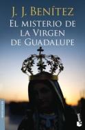El Misterio de La Virgen de Guadalupe di J. J. Benitez edito da Abg-Grupo Planeta