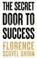 The Secret Door to Success di Florence Scovel Shinn edito da LIGHTNING SOURCE INC